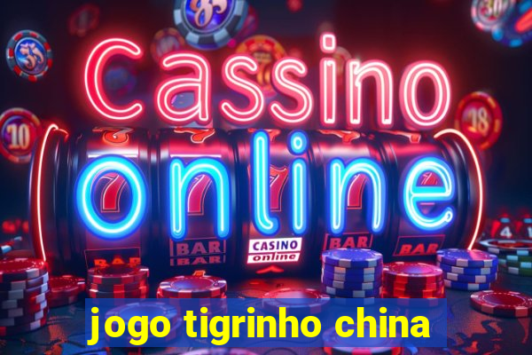 jogo tigrinho china